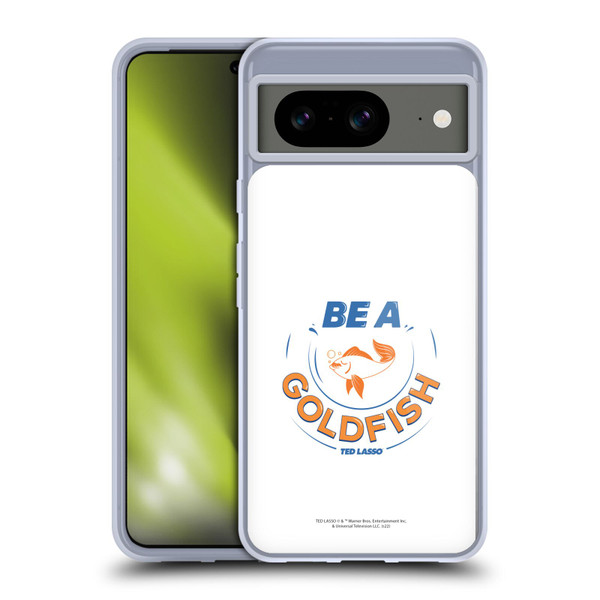 Ted Lasso Season 1 Graphics Be A Goldfish Soft Gel Case for Google Pixel 8