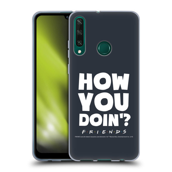 Friends TV Show Quotes How You Doin' Soft Gel Case for Huawei Y6p