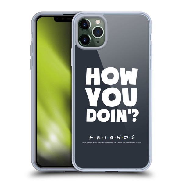 Friends TV Show Quotes How You Doin' Soft Gel Case for Apple iPhone 11 Pro Max