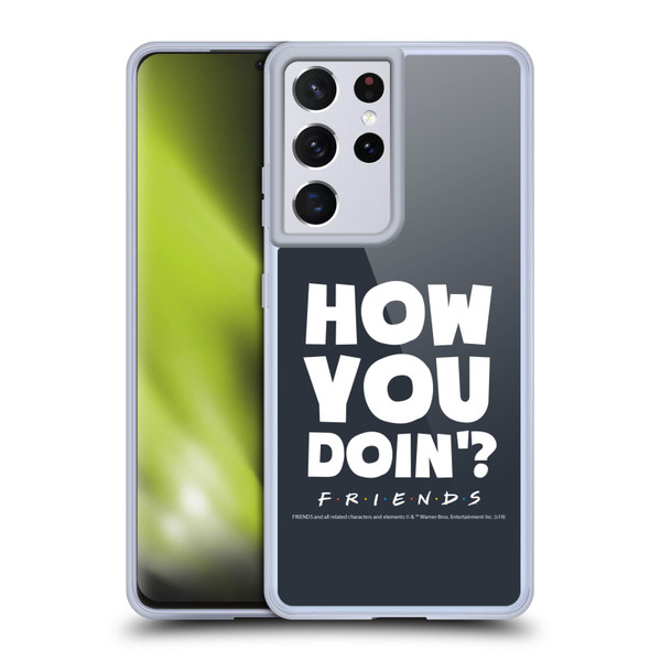 Friends TV Show Quotes How You Doin' Soft Gel Case for Samsung Galaxy S21 Ultra 5G