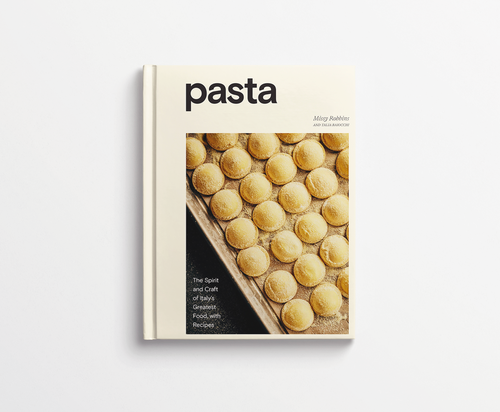 Pasta: The Spirit and Craft of Italy's Greatest Food with Recipes