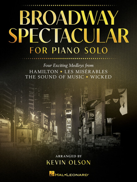 Broadway Spectacular for Piano Solo - Four Exciting Medleys from Hamilton, Les Miserables, The Sound of Music, and Wicked