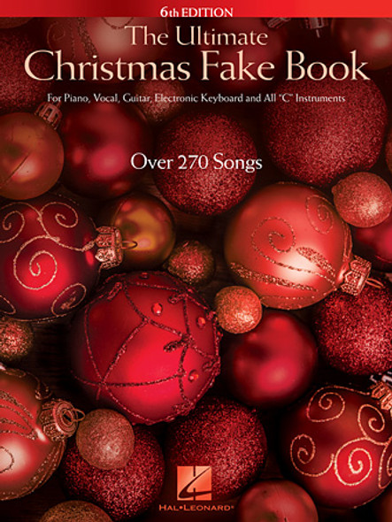 The Ultimate Christmas Fake Book – 6th Edition
for Piano, Vocal, Guitar, Electronic Keyboard & All “C” Instruments
Fake Book Softcover
