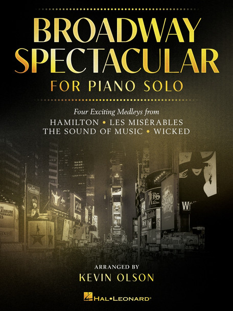 Broadway Spectacular for Piano Solo - Four Exciting Medleys from Hamilton, Les Miserables, The Sound of Music, and Wicked