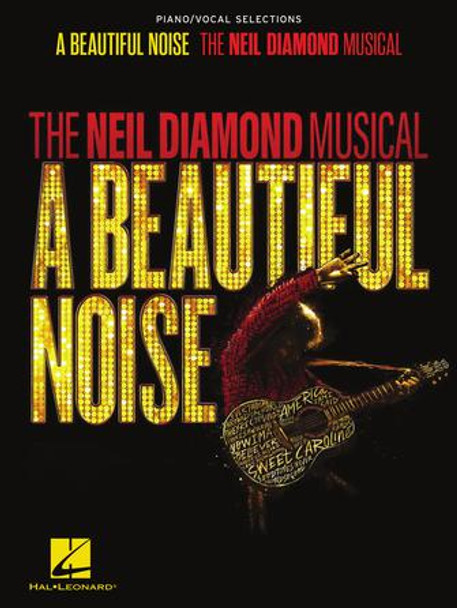 A Beautiful Noise – The Neil Diamond Musical
Piano/Vocal Selections
Vocal Selections Softcover