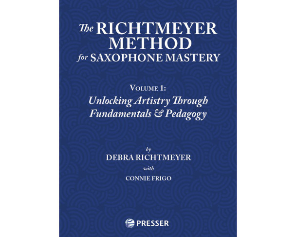 The Richtmeyer Method for Saxophone Mastery, Vol. 1
Unlocking Artistry Through Fundamentals & Pedagogy