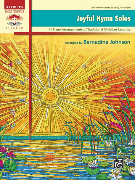 Joyful Hymn Solos
11 Piano Arrangements of Traditional Christian Favorites
Arranged by Bernadine Johnson
