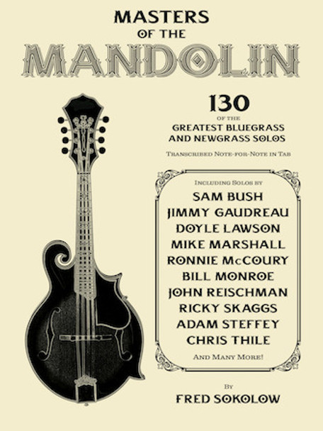 Masters of the Mandolin
130 of the Greatest Bluegrass and Newgrass Solos
Mandolin Softcover - TAB