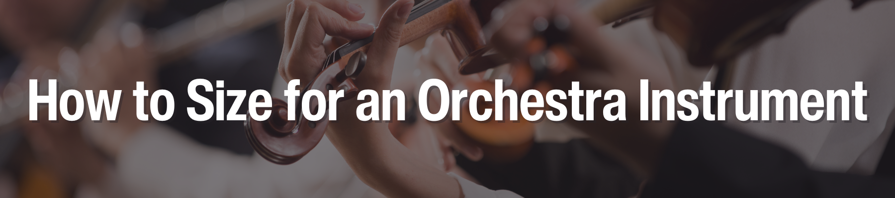 How to size for an orchestra instrument