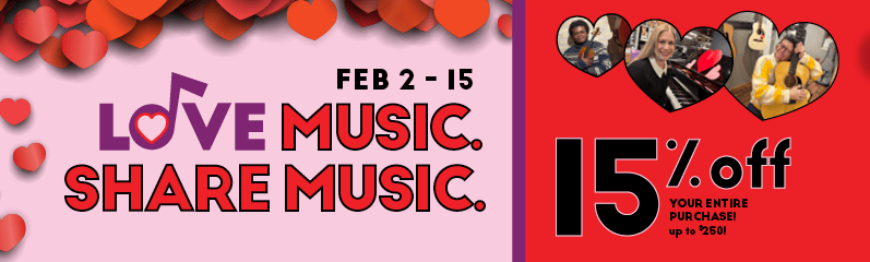 For the Love of Music - 15% off of your entire purchase up to $300!