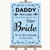 Blue Daddy Here Comes Your Bride Customised Wedding Sign