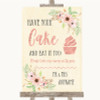 Blush Peach Floral Have Your Cake & Eat It Too Customised Wedding Sign