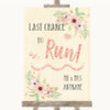 Blush Peach Floral Last Chance To Run Customised Wedding Sign