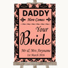 Coral Damask Daddy Here Comes Your Bride Customised Wedding Sign