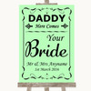 Green Daddy Here Comes Your Bride Customised Wedding Sign