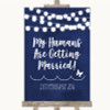 Navy Blue Watercolour Lights My Humans Are Getting Married Wedding Sign