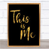 Black & Gold The Greatest Showman This Is Me Song Lyric Quote Print