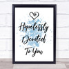 Blue Hopelessly Devoted To You Grease Song Lyric Quote Print