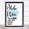 Blue Ooh Woo Rebel Just For Kicks Now Song Lyric Quote Print