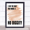 Watercolour I Like The Way You Work It No Diggity Song Lyric Quote Print