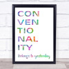 Rainbow Grease Conventionality Belongs To Yesterday Song Lyric Quote Print