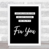 Coldplay Fix You Black & White Song Lyric Quote Print