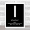 Iquique Chile Coordinates Black & White World City Travel Print