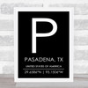 Pasadena, Tx United States Of America Coordinates Black & White Quote Print