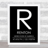 Renton United States Of America Coordinates Black & White World City Quote Print