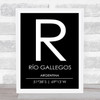 Rio Gallegos Argentina Coordinates Black & White Travel Print