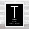 Tirane Albania Coordinates Black & White World City Travel Print