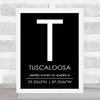 Tuscaloosa United States Of America Coordinates Black & White Travel Quote Print