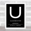 Ulaanbaatar Mongolia Coordinates Black & White Travel Print