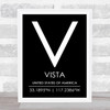Vista United States Of America Coordinates Black & White World City Quote Print