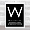 West Valley City United States Of America Coordinates Black & White Quote Print