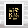Little Friend Big Heart Gold Black Rodent Quote Typogrophy Wall Art Print