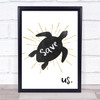 Save The Turtles Quote Typogrophy Wall Art Print