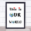 This Is Our World Print Vegan Activist Climate Quote Typogrophy Wall Art Print