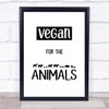 Vegan For The Animals Silhouette Style Quote Typogrophy Wall Art Print