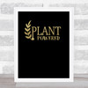 Vegan Plant Powered Gold Black Quote Typogrophy Wall Art Print