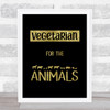 Vegetarian For The Animals Silhouette Style Gold Black Quote Typogrophy Print