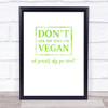 Don't Ask Me Why I'm Vegan Green Quote Typogrophy Wall Art Print