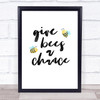 Give Bees A Chance Quote Typogrophy Wall Art Print