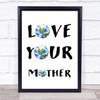 Love Your Mother Planet Vegan Activist Climate Quote Typogrophy Wall Art Print