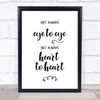 Not Always Eye To Eye But Always Heart To Heart Quote Typogrophy Wall Art Print