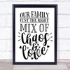 Our Family Chaos And Love Quote Typogrophy Wall Art Print