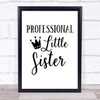 Professional Little Sister Quote Typogrophy Wall Art Print