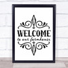 Welcome To Our Farmhouse Fancy Quote Typogrophy Wall Art Print