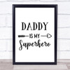 Daddy Is My Superhero Quote Typogrophy Wall Art Print