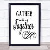 Gather Together Quote Typogrophy Wall Art Print